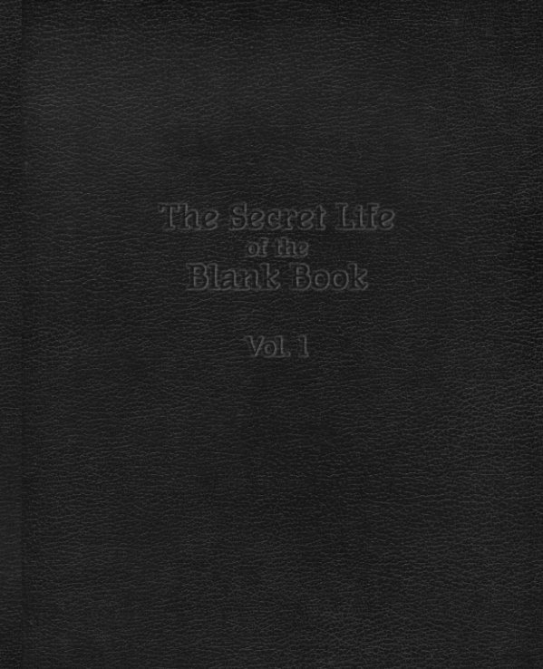 View The Secret Life of the Blank Book by Anthony D. Sinner