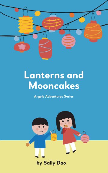 View Lanterns and Mooncakes by Sally Dao