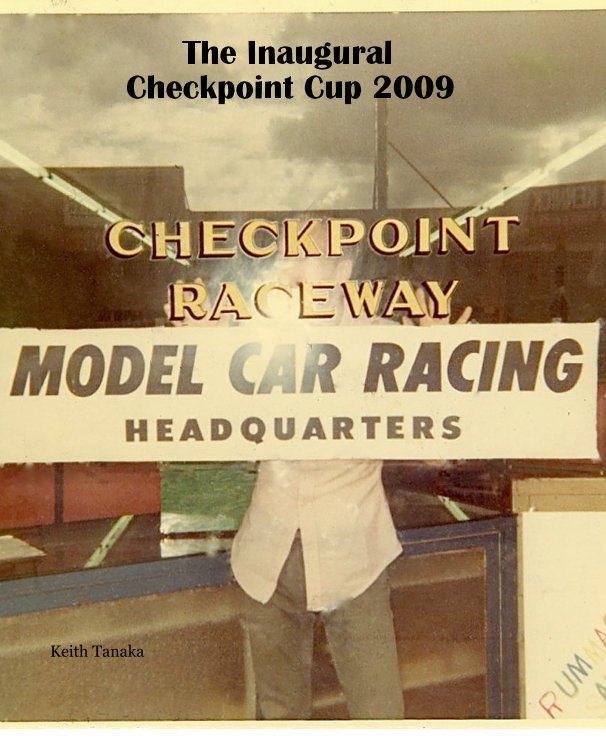 View The Inaugural Checkpoint Cup 2009 by Keith Tanaka
