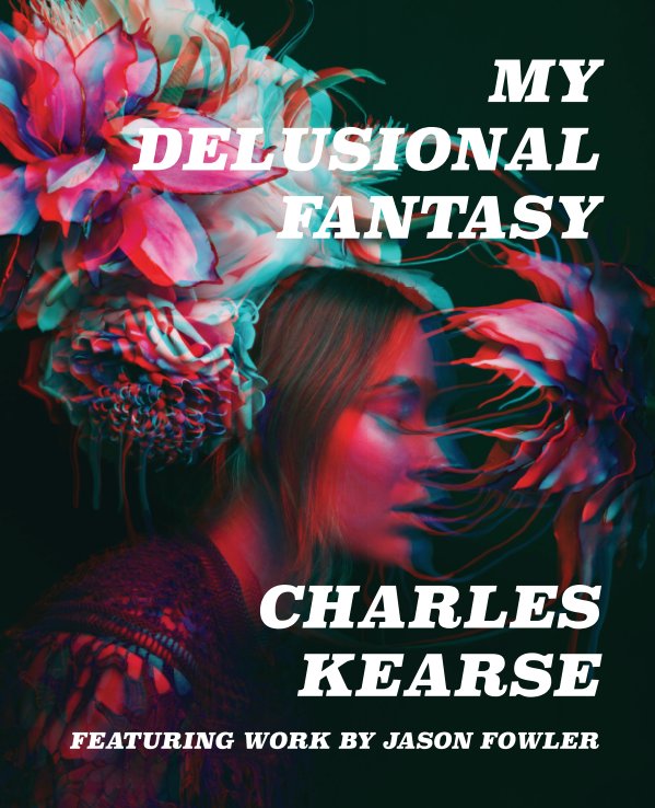 View My Delusional Fantasy by Charles Kearse x Jason Fowler
