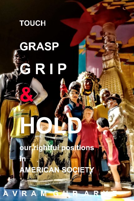 View Touch Grasp Grip and Hold by Avram Gur Arye