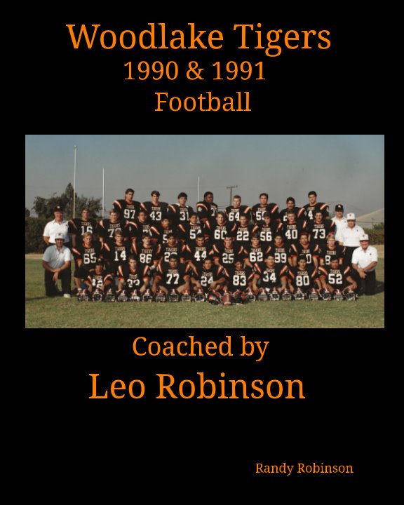 View Woodlake Tigers Football 1990,1991 Coached by Leo Robinson by Randy Robinson
