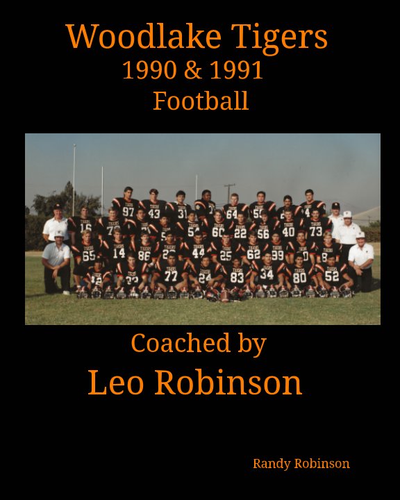 Woodlake Tigers Football 1990,1991 Coached by Leo Robinson nach Randy Robinson anzeigen