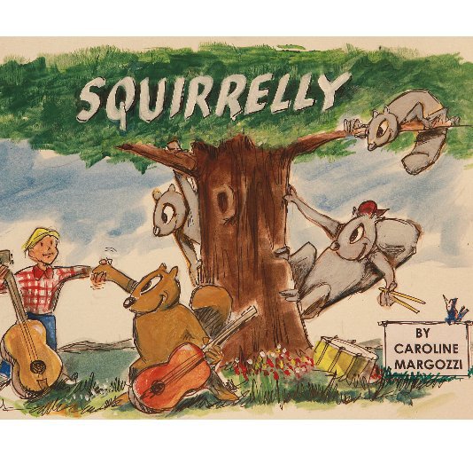 View Squirrelly by Caroline Margozzi Illustrations by Bil Canfield