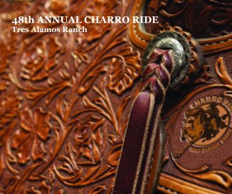 48th ANNUAL CHARRO RIDE Tres Alamos Ranch book cover