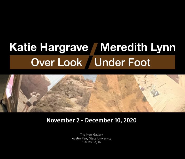View Over Look/Under Foot: Katie Hargrave/Meredith Lynn by Austin Peay State University