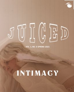 Juiced! Magazine - V1N3 Intimacy book cover