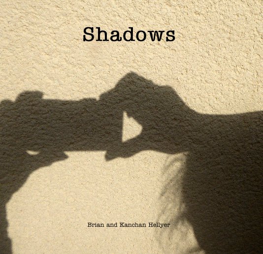 View Shadows by Brian and Kanchan Hellyer