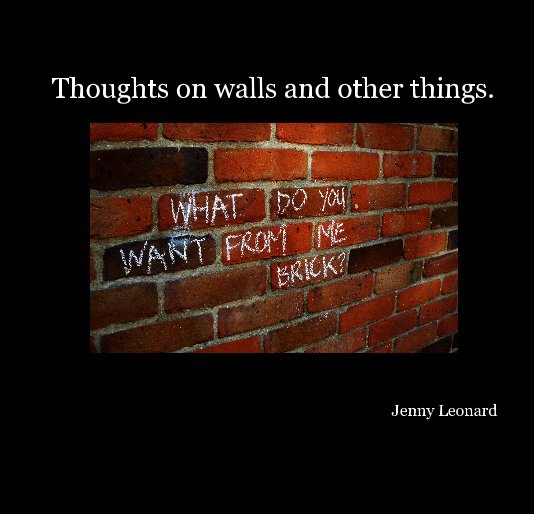 View Thoughts on walls and other things. Jenny Leonard by Jenny Leonard