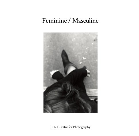 Ver Feminine / Masculine por PH21 Centre for Photography