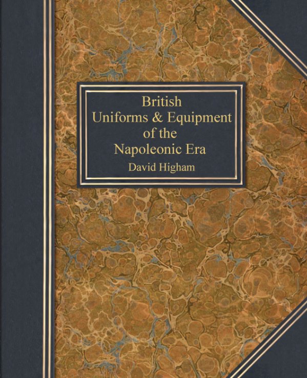 View Uniforms and Equipment of the British Regiments at Waterloo by David Higham