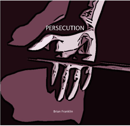 View Persecution by Brian Franklin