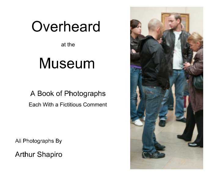 View Overheard
                      at the
                   Museum by Arthur Shapiro