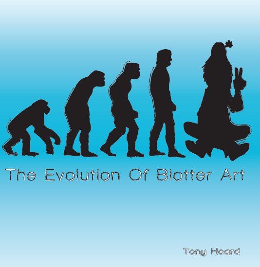 View The Evolution of Blotter Art by Tony Hoard