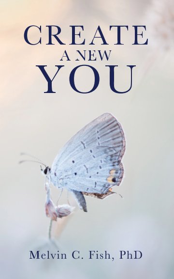 View Create A New You by Melvin C. Fish, PhD