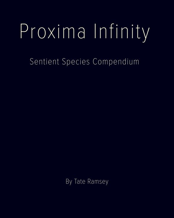View Proxima Infinity Sentient Species Compendium by Tate Ramsey