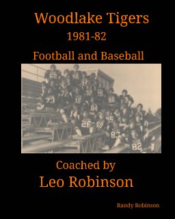 Woodlake Tigers 1981-82 Football and BAseball Coached by Leo Robinson book cover
