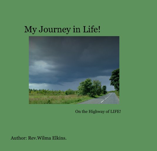 Ver My Journey in Life! On the Highway of LIFE! Author: Rev.Wilma Elkins. por Wilma Harvell Elkins