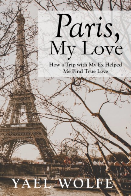 View Paris, My Love by Yael Wolfe
