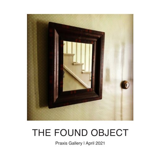 View The Found Object by Praxis Gallery