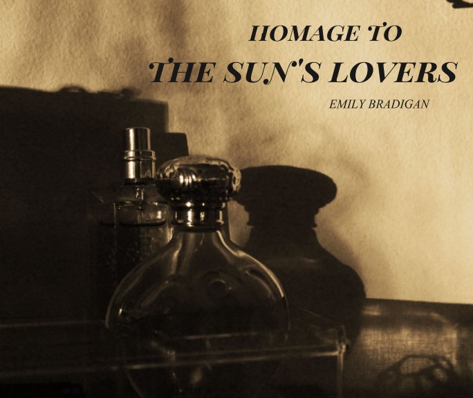 Visualizza Homage to the Sun's Lovers di Emily Bradigan