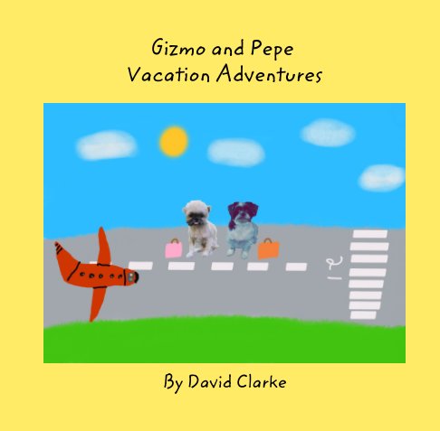 View Gizmo and Pepe Vacation Adventures by David Clarke