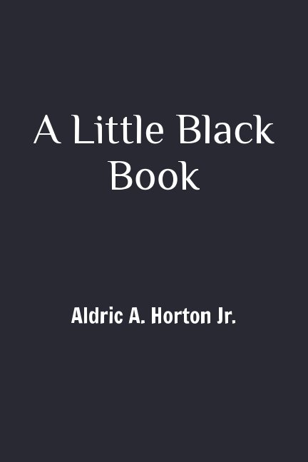 View A Little Black Book by Aldric A. Horton Jr.