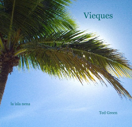 View Vieques by Ted Green