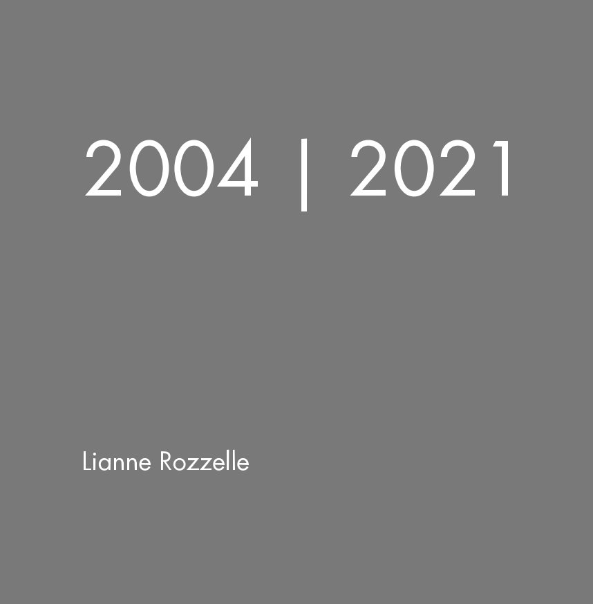View 2004 | 2021 by Lianne Rozzelle