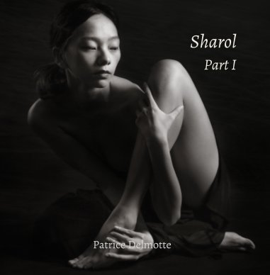 Sharol - part I - Fine Art Photo Collection - 30x30 cm - A ray of Taiwanese light. book cover