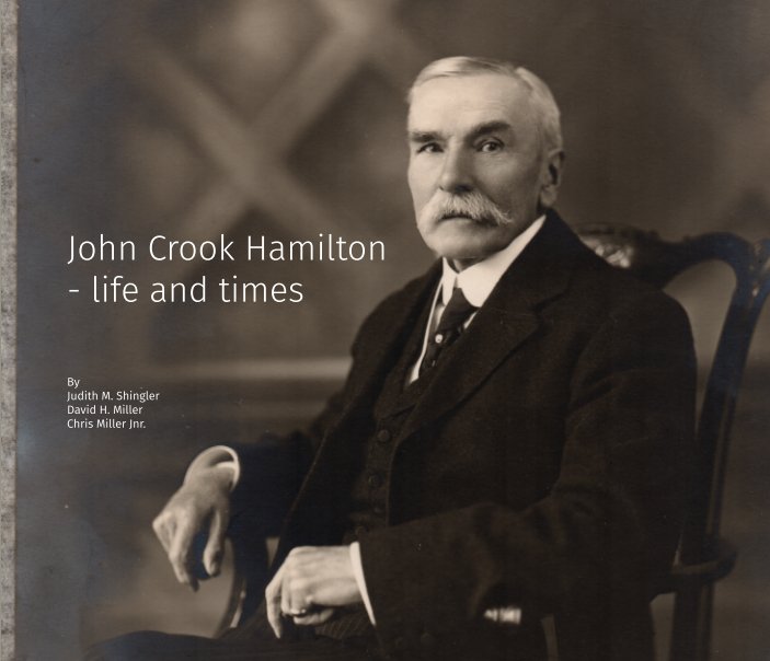 View John Crook Hamilton - Life and times by Judith Shingler