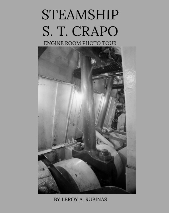 View Steamship S. T. CRAPO Engine room Photo Tour by LEROY A. RUBINAS