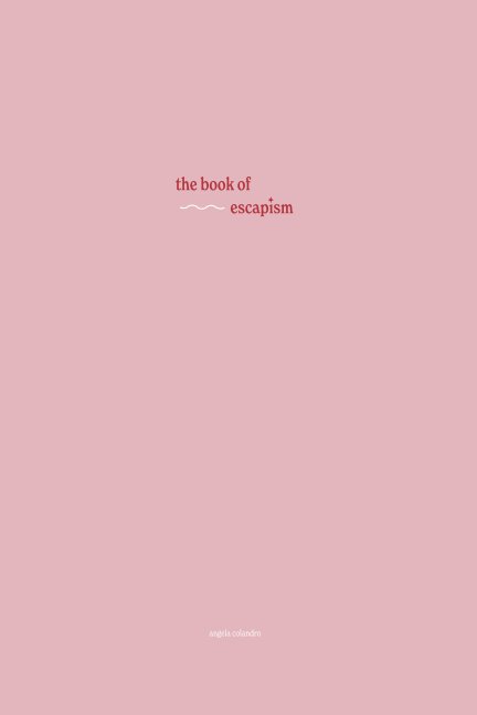 View The Book of Escapism by Angela Colandro