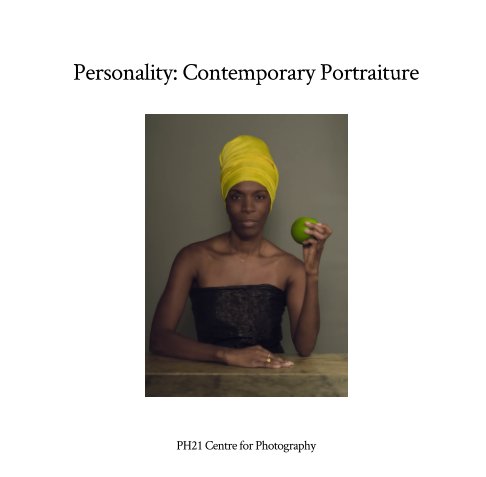 View Personality: Contemporary Portraiture by PH21 Centre for Photography