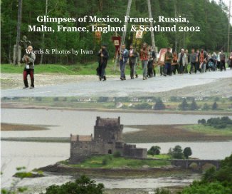 Glimpses of Mexico, France, Russia, Malta, France, England & Scotland 2002 book cover