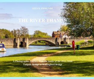 River Thames A photographic journey from the banks of the river from Tadpole Bridge to Wallingford Bridge book cover