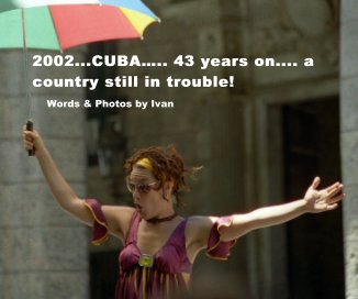 2002...CUBAâ¦.. 43 years on.... a country still in trouble! book cover