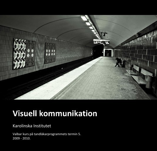 View Visuell kommunikation by Valbar kurs pÃ¥ tandlÃ¤karprogrammets termin 5. 2009 - 2010.