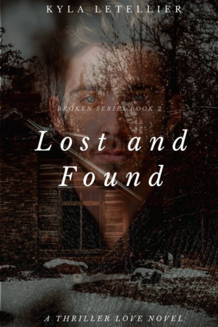 View Lost and Found (Book 2 of the Broken Series) by Kyla Letellier