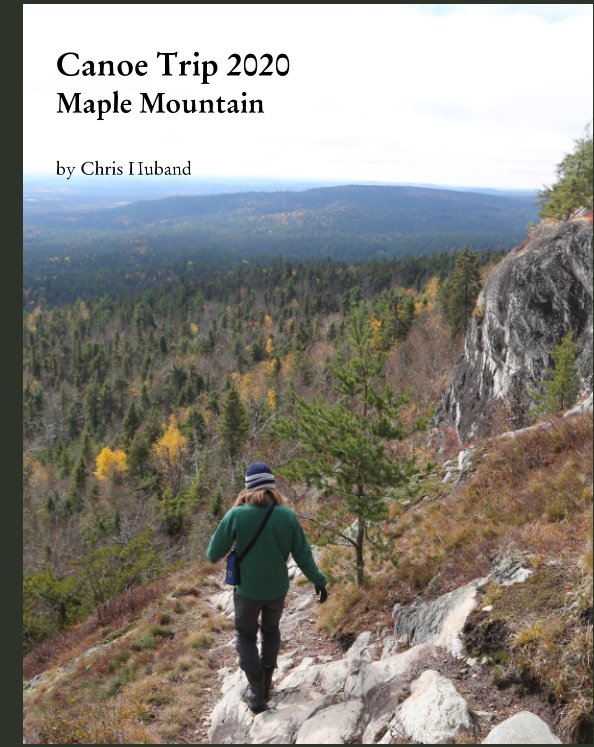 View Canoe Trip 2020: Maple Mountain by Chris Huband