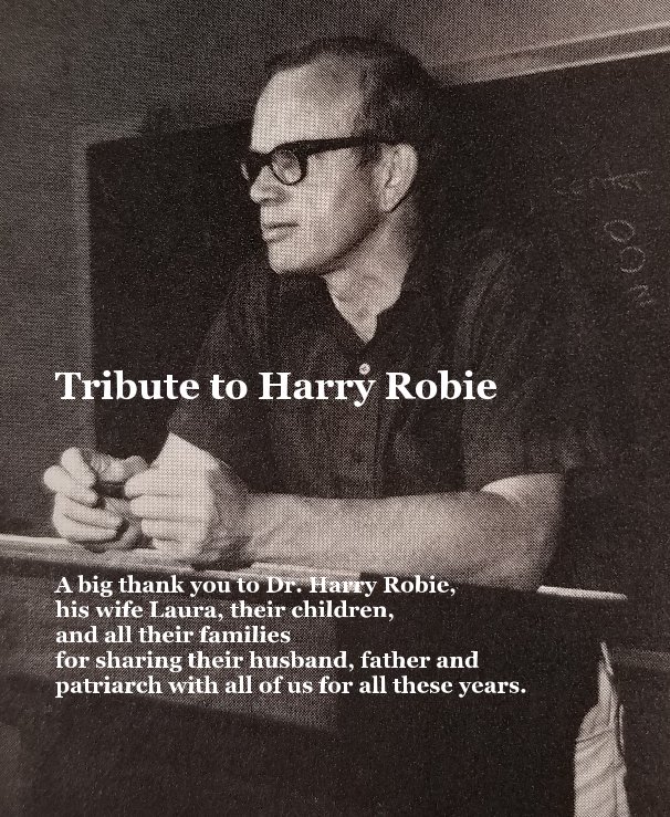 View Tribute to Harry Robie by Dr. Robie's Students