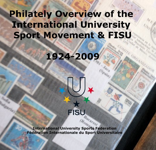 Visualizza Philately Overview of the International University Sport Movement & FISU 1924-2009 di International University Sports Federation FÃ©dÃ©ration Internationale du Sport Universitaire