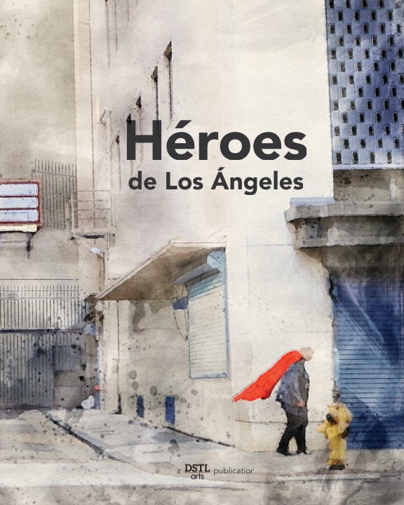 View Héroes de Los Ángeles by DSTL Arts