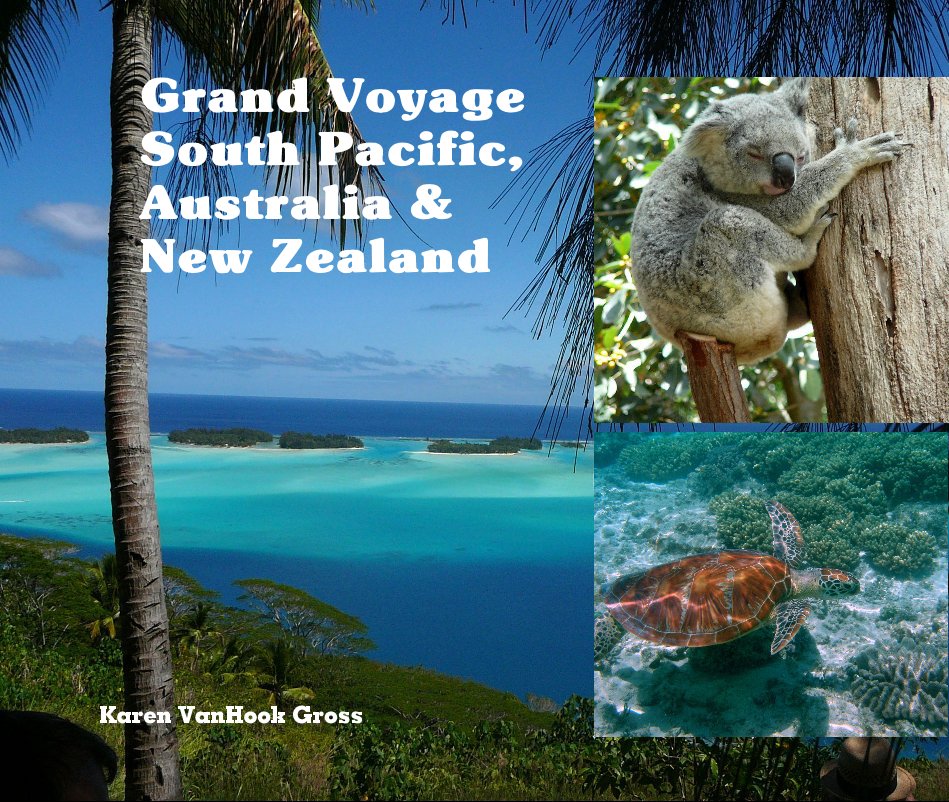 Ver Grand Voyage South Pacific, Australia & New Zealand por Karen VanHook Gross