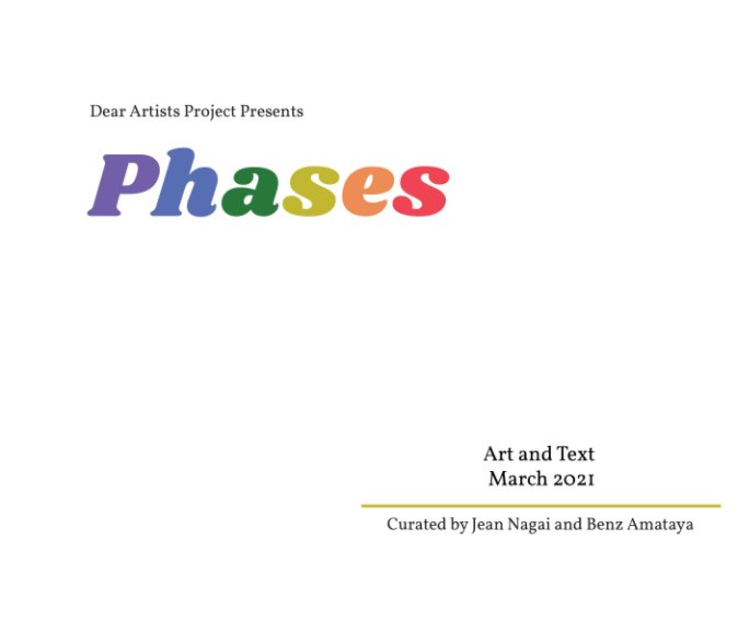 View Dear Artists Project Presents: Phases by Jean Nagai, Benz Amataya