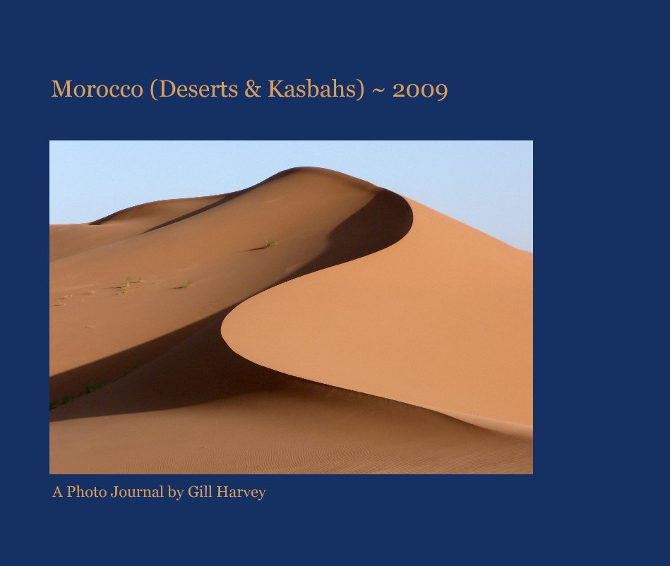 Morocco (Deserts & Kasbahs) ~ 2009 nach A Photo Journal by Gill Harvey anzeigen
