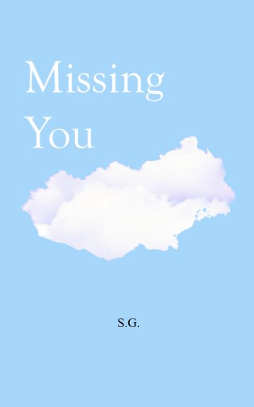View Missing You by S. G.