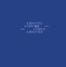 Identités Hybrides - Hybrid Identities book cover