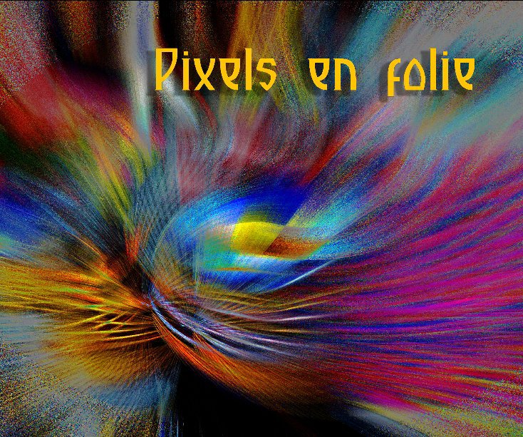 View Pixels en folie by Zucchet