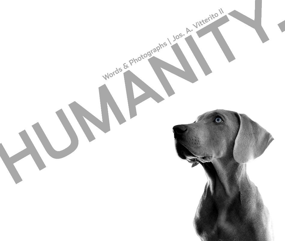 View HUMANITY. by Jos. A. Vitterito II